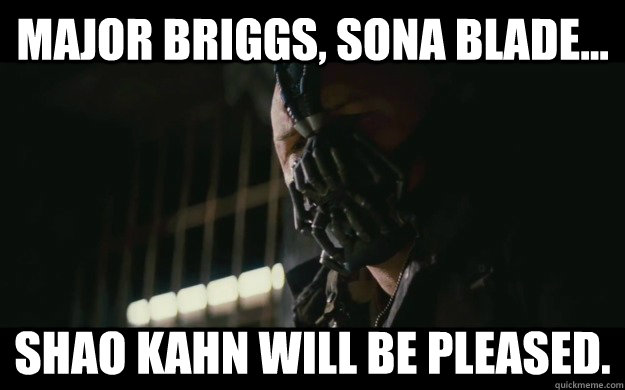 Major Briggs, Sona Blade... Shao Kahn will be pleased.  Badass Bane