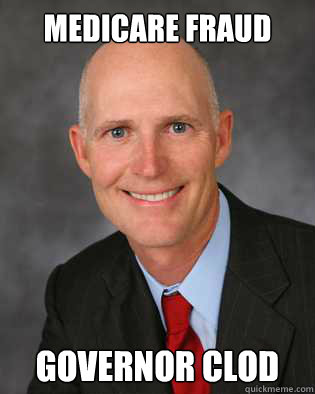 MEDICARE FRAUD GOVERNOR CLOD  Insanity Rick Scott