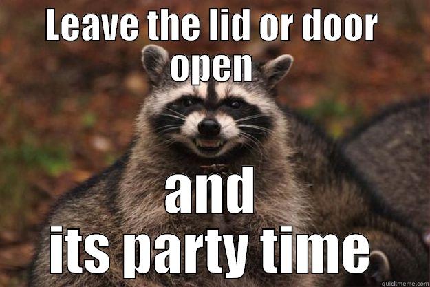 KeepClosed or else - LEAVE THE LID OR DOOR OPEN AND ITS PARTY TIME Evil Plotting Raccoon