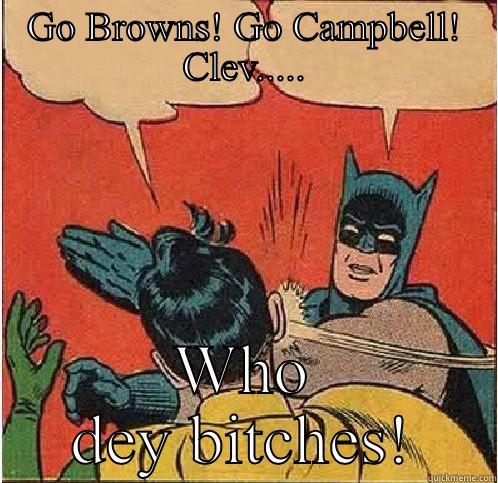 GO BROWNS! GO CAMPBELL! CLEV..... WHO DEY BITCHES! Batman Slapping Robin