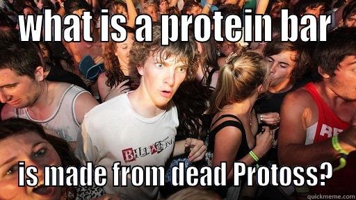 protein bar! - WHAT IS A PROTEIN BAR IS MADE FROM DEAD PROTOSS? Sudden Clarity Clarence