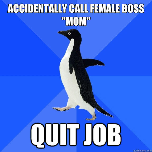 Accidentally call female boss 