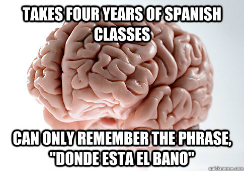 takes four years of spanish classes can only remember the phrase, 