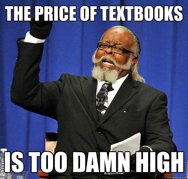 the price of textbooks Is too damn high - the price of textbooks Is too damn high  Jimmy McMillan