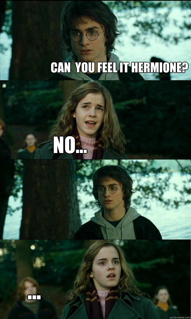 Can  you feel it hermione? no... ...  Horny Harry