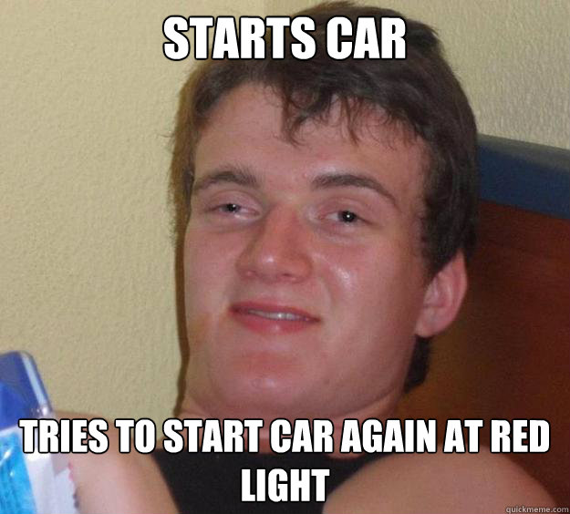 starts car tries to start car again at red light  10 Guy