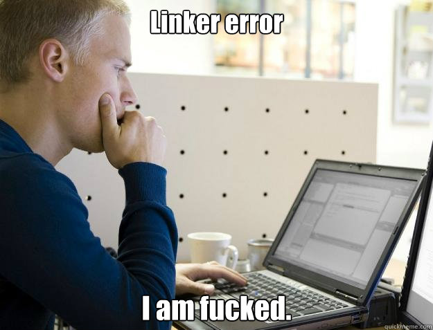 Linker error I am fucked. - Linker error I am fucked.  Programmer