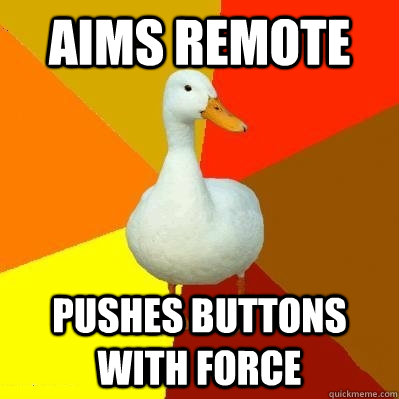 aims remote pushes buttons with force  Tech Impaired Duck