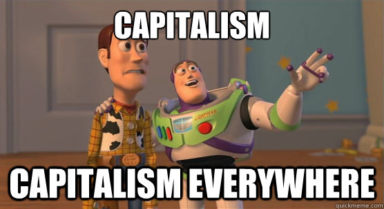 Capitalism capitalism everywhere - Capitalism capitalism everywhere  Toy Story Everywhere