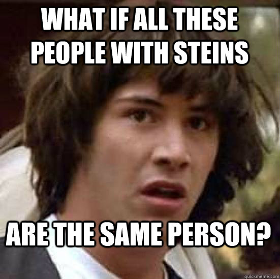 What if all these people with steins are the same person? - What if all these people with steins are the same person?  conspiracy keanu