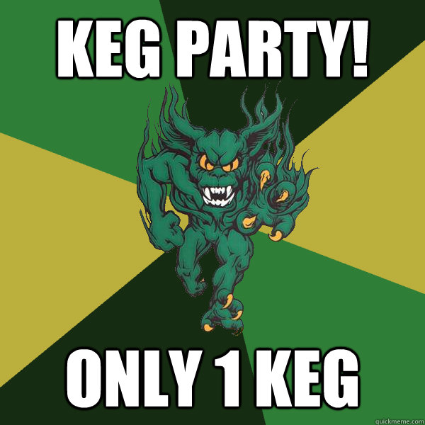 Keg party! only 1 keg - Keg party! only 1 keg  Green Terror