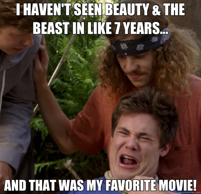 I HAVEN'T SEEN BEAUTY & THE BEAST IN LIKE 7 YEARS... AND THAT WAS MY FAVORITE MOVIE! - I HAVEN'T SEEN BEAUTY & THE BEAST IN LIKE 7 YEARS... AND THAT WAS MY FAVORITE MOVIE!  Adam