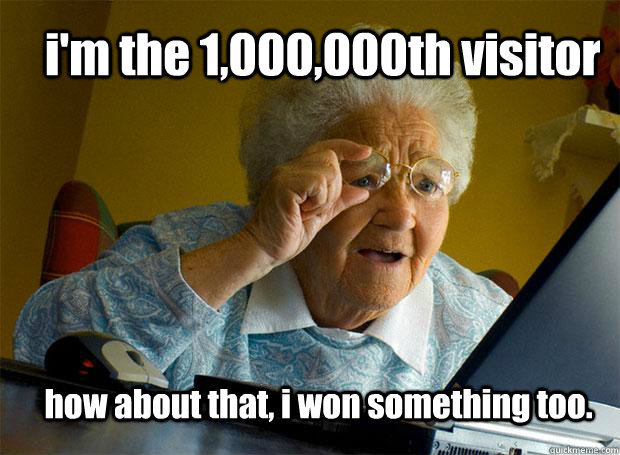 i'm the 1,000,000th visitor  how about that, i won something too.  Grandma finds the Internet