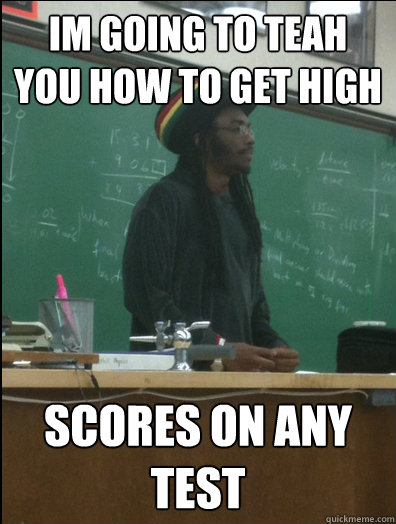 Im going to teah you how to get high scores on any test  Rasta Science Teacher