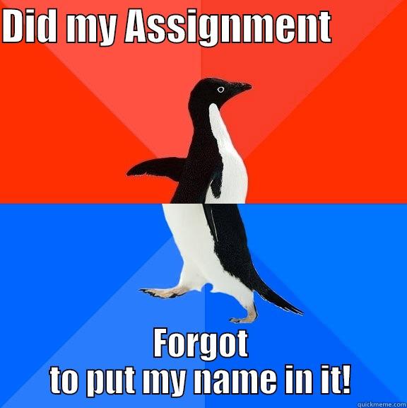 Blah Students - DID MY ASSIGNMENT           FORGOT TO PUT MY NAME IN IT! Socially Awesome Awkward Penguin