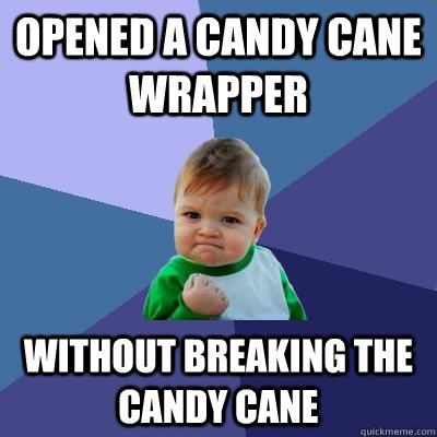 Opened a candy cane wrapper without breaking the candy cane - Opened a candy cane wrapper without breaking the candy cane  Success Kid