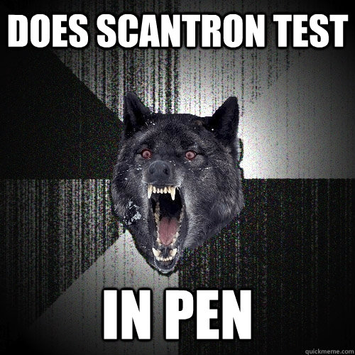 Does Scantron test in pen  Insanity Wolf