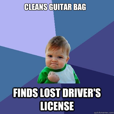 Cleans guitar bag Finds lost Driver's License  Success Kid