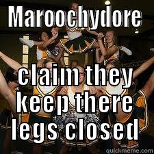 MAROOCHYDORE CLAIM THEY KEEP THERE LEGS CLOSED Misc