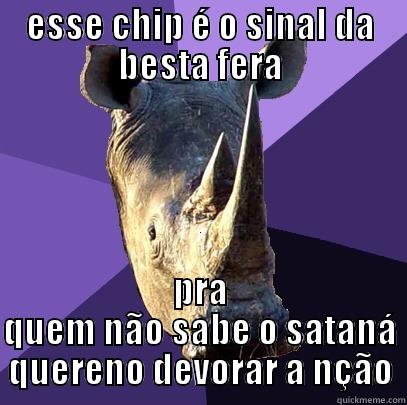 ESSE CHIP É O SINAL DA BESTA FERA PRA QUEM NÃO SABE O SATANÁ QUERENO DEVORAR A NÇÃO Sexually Oblivious Rhino