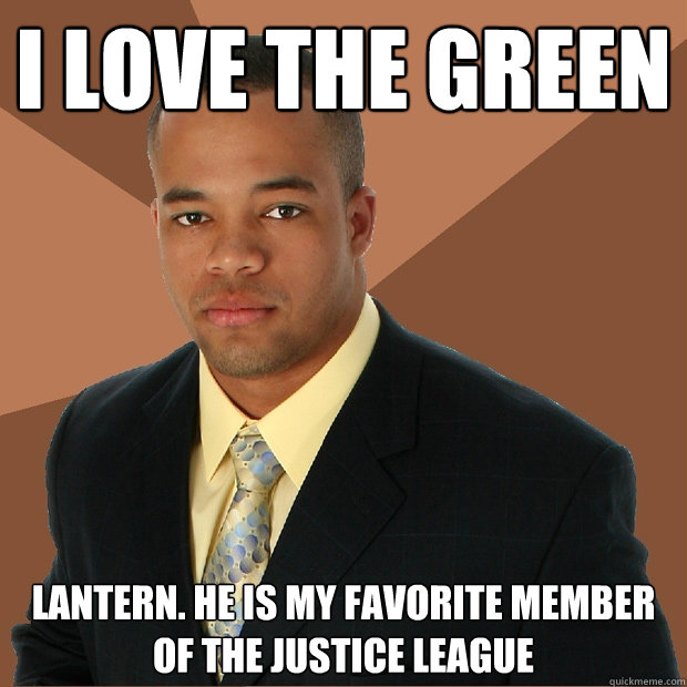 i love the green lantern. he is my favorite member of the justice league  - i love the green lantern. he is my favorite member of the justice league   Successful Black Man