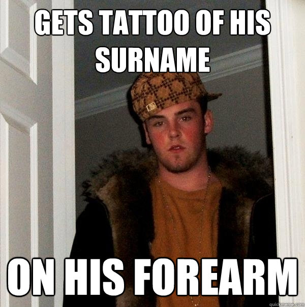 gets tattoo of his surname on his forearm  Scumbag Steve