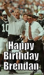 Mr Sandusky -  HAPPY BIRTHDAY BRENDAN Misc