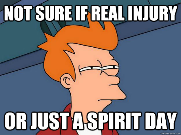 Not sure if real injury or just a spirit day - Not sure if real injury or just a spirit day  Skeptical fry