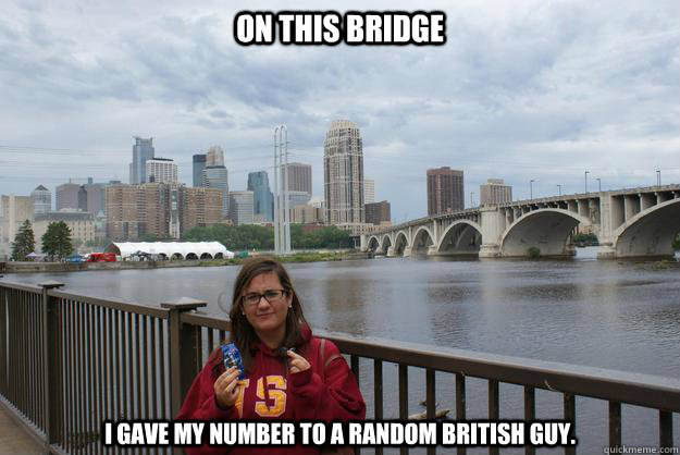 On this bridge I gave my number to a random british guy.  Silly Mariah