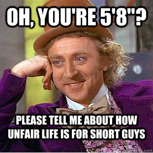 Oh, you're 5'8