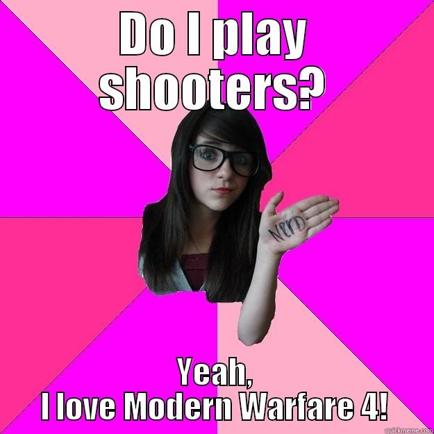 I play shooters! - DO I PLAY SHOOTERS? YEAH, I LOVE MODERN WARFARE 4! Idiot Nerd Girl