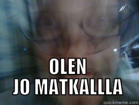  OLEN JO MATKALLLA Misc