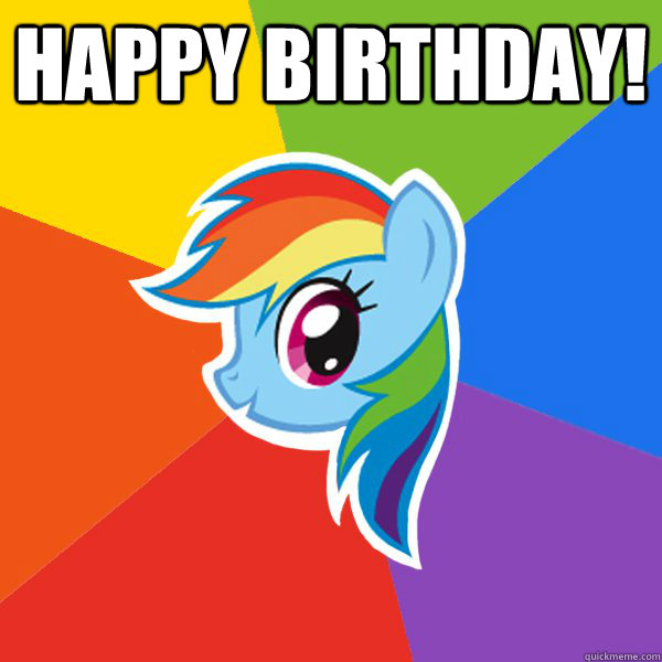 Happy birthday!  - Happy birthday!   Rainbow Dash