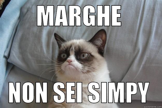 adfadsgad LOL - MARGHE NON SEI SIMPY Grumpy Cat