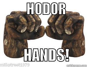 HODOR HANDS -           HODOR                  HANDS!      Misc