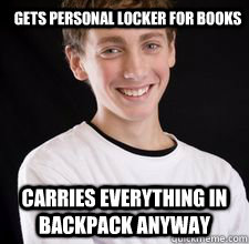 Gets personal locker for books Carries everything in backpack anyway  High School Freshman