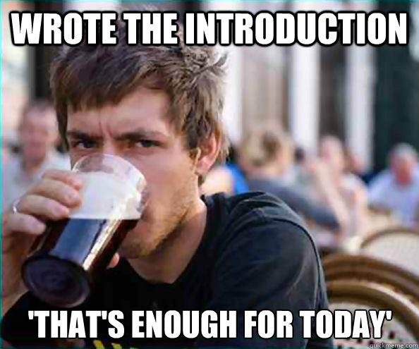 Wrote the introduction 'That's enough for today'  Lazy College Senior