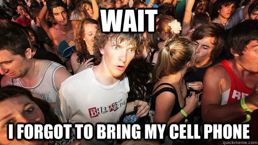 wait i forgot to bring my cell phone  Sudden Clarity Clarence