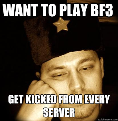 want to play BF3 get kicked from every server  - want to play BF3 get kicked from every server   Second World Porblems