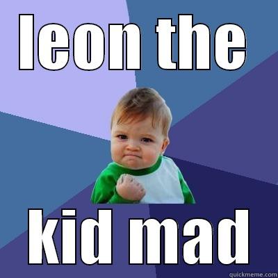 LEON THE  KID MAD Success Kid