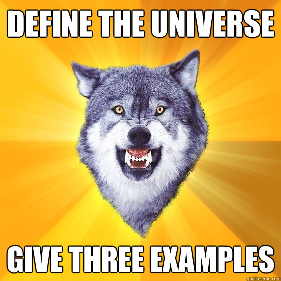 Define the Universe give three examples  Courage Wolf