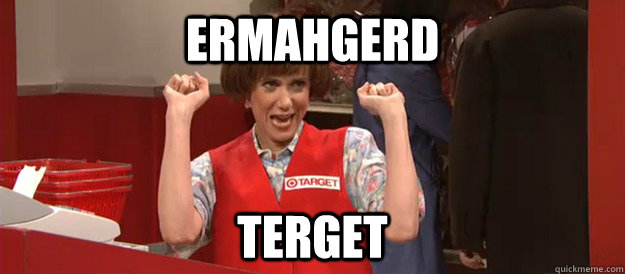 ERMAHGERD TERGET - ERMAHGERD TERGET  Terget