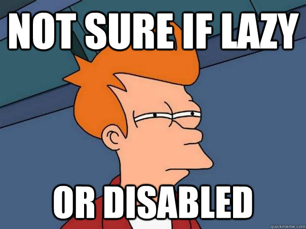 Not sure if lazy or disabled - Not sure if lazy or disabled  Futurama Fry