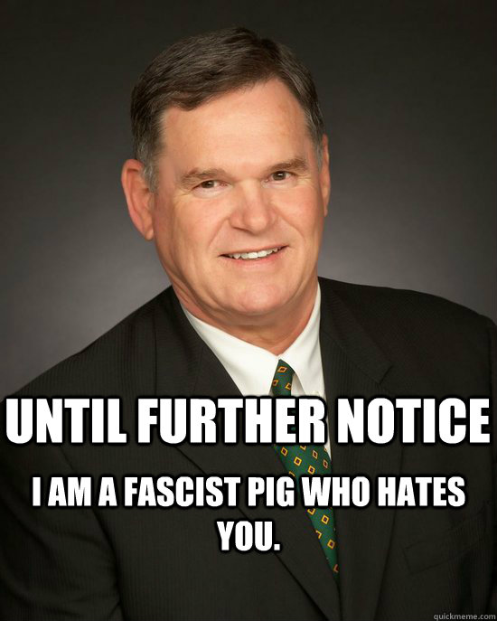 Until further notice I am a fascist pig who hates you.  