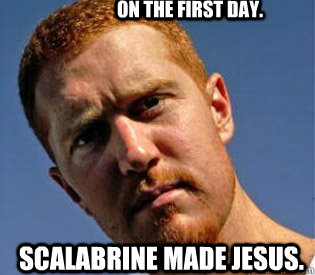 On the first day. Scalabrine made Jesus.  