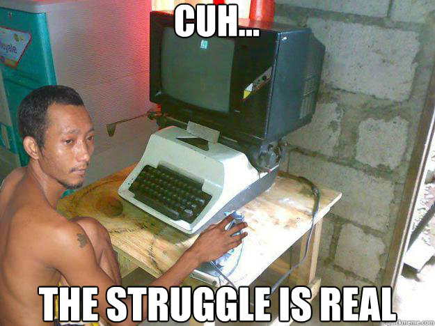 CUH... THE STRUGGLE IS REAL - CUH... THE STRUGGLE IS REAL  Niggas be like