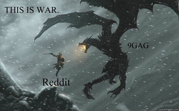 9GAG Reddit THIS IS WAR. - 9GAG Reddit THIS IS WAR.  Skyrim Underdog