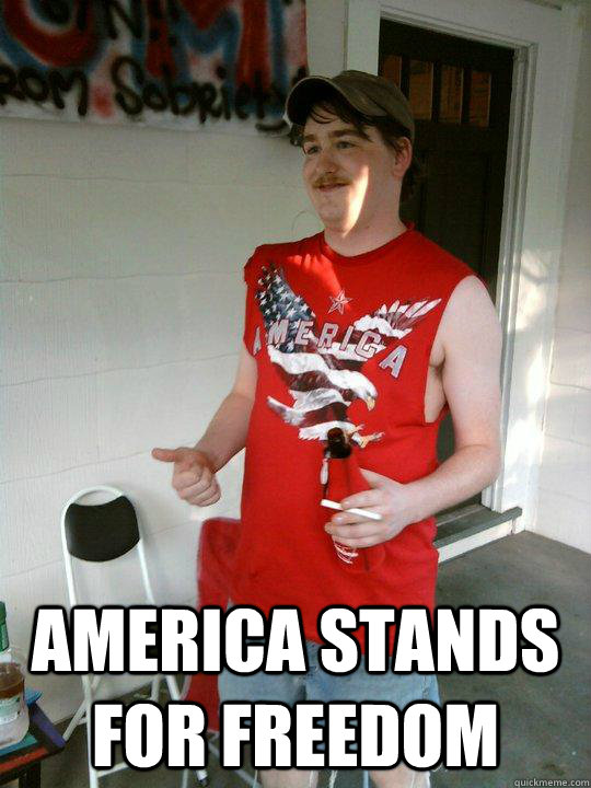  America stands for freedom -  America stands for freedom  Redneck Randal