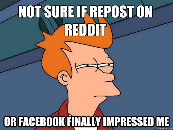 not sure if repost on Reddit or facebook finally impressed me  Futurama Fry