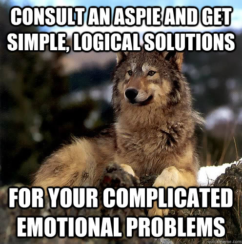 Consult an Aspie and get simple, logical solutions for your complicated emotional problems  Aspie Wolf